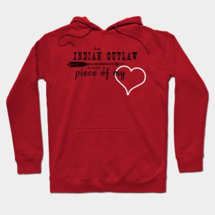 Indian Outlaw Stole a Piece of My Heart Hoodie